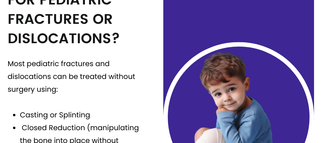 Pediatric fracture or dislocation
